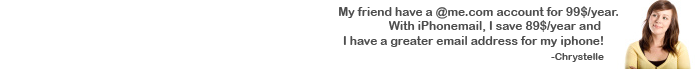 My friend have a @me.com account for 99$/year. With iPhonemail, I save 89$/year and have a greater email address for my iphone!